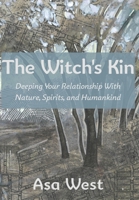 The Witch's Kin: Deepening Your Relationship with Nature, Spirits, and Humankind 9998771951 Book Cover