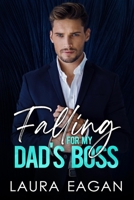 Falling for My Dad's Boss: A Forbidden Billionaire Romance Novel B0CC4H6XYR Book Cover