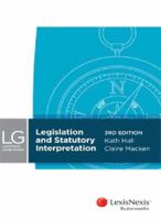 LexisNexis Guide Series: Legislation and Statutory Interpretation, 3rd Edition 0409330655 Book Cover