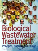 Biological Wastewater Treatment: Principles, Modeling, and Design 1843391880 Book Cover