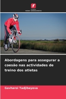 Abordagens para assegurar a coesão nas actividades de treino dos atletas 6205743345 Book Cover