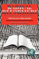 Radical Reformers: The Influence of the Left in American Education (Hc) 1593111363 Book Cover