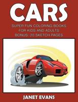 Cars: Super Fun Coloring Books for Kids and Adultscars: Super Fun Coloring Books for Kids and Adults (Bonus: 20 Sketch Pages) 1633831493 Book Cover