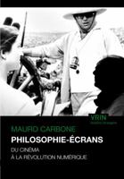 Philosophie-Ecrans: Du Cinema a la Revolution Numerique 2711627322 Book Cover