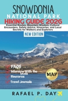 SNOWDONIA NATIONAL PARK HIKING GUIDE 2026: Essential Routes, Mountain Wisdom, Cultural Encounters, Safety Advice, Itineraries, and Local Secrets for Walkers and Explorers B0GCCF1CGB Book Cover