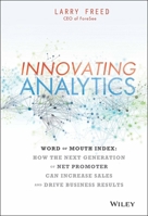 Innovating Analytics: How the Next Generation of Net Promoter Can Increase Sales and Drive Business Results 1118779487 Book Cover