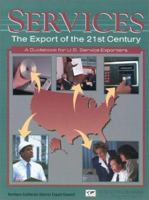 Services: The Export of the 21st Century--A Guidebook for U.S. Service Exporters 1885073410 Book Cover