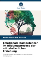 Emotionale Kompetenzen im Bildungsprozess der mittelalterlichen Erziehung: Einschätzungen von Lehrern zu emotionalen Kompetenzen 6206048845 Book Cover