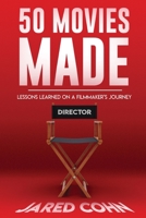Fifty Movies Made: Lessons Learned on a Filmmaker's Journey B0C1264HGF Book Cover
