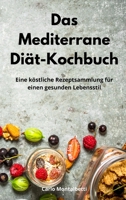 Das Mediterrane Di�t-Kochbuch: Eine k�stliche Rezeptsammlung f�r einen gesunden Lebensstil. Mediterranean Recipes 1802552316 Book Cover