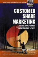 Customer Share Marketing: How the World's Great Marketers Unlock Profits from Customer Loyalty 0130671673 Book Cover