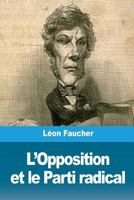 L'Opposition et le Parti radical 1717347193 Book Cover