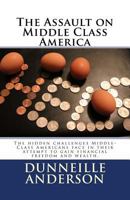 The Assault on Middle Class America: The hidden challenges Middle-Class Americans face in their attempt to gain financial freedom and wealth. 172087106X Book Cover