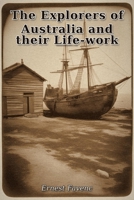 The Explorers of Australia and their Life-work B0HGGGQS5F Book Cover