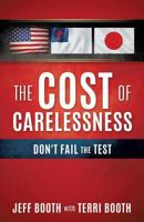 The Cost Of Carelessness: Don't Fail The Test 1545613389 Book Cover