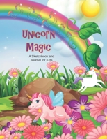 Unicorn Magic: A Sketchbook and Journal For Kids 165480584X Book Cover