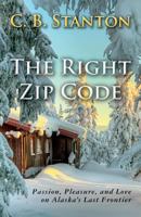 The Right Zip Code: Passion, Pleasure, and Love on Alaska's Last Frontier 1499727984 Book Cover