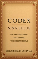 Codex Sinaiticus: The Ancient Book That Shaped the Modern Bible B0DWLBRMV1 Book Cover