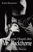 Die harte Hand des Mr. Blackthorne: Liebe im Sturm 1098806956 Book Cover