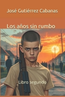 Los años sin rumbo (Spanish Edition) B0FD9V92FB Book Cover