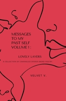 Messages To My Past Self VOL 1.: Lovely Layers B0BV1F28R9 Book Cover