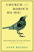 Church of the Robin's Ha-Ha! : John Burroughs' Natural Religion, and Other Poems 1944037780 Book Cover