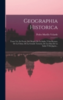 Geographia Historica: Tomo Vii, De Persia, Del Mogól, De La India, Y Sus Reynos, De La China, De La Grande Tartaria, De Las Islas De La Indi 1016870582 Book Cover