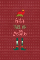 Let take an #elfie: All Purpose 6x9 Blank Lined Notebook Journal Way Better Than A Card Trendy Unique Gift Red Elf 1695900367 Book Cover