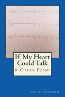 If My Heart Could Talk: & Other Poems 1719143609 Book Cover