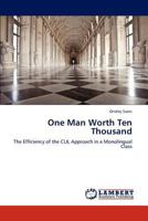 One Man Worth Ten Thousand: The Efficiency of the CLIL Approach in a Monolingual Class 3659148245 Book Cover