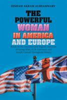 The Powerful Woman in America and Europe: Based on the American and English Literature of George Eliot, D. H. Lawrence, and Joseph Conrad Throughout History 1543417930 Book Cover