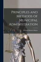Principles and Methods of Municipal Administration [microform] 1014284236 Book Cover