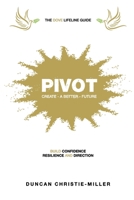 PIVOT: Build Confidence, Resilence and Direction at any Stage of Life B0GGPRCKQ3 Book Cover