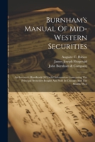 Burnham's Manual Of Mid-western Securities: An Investor's Handbook Of Useful Information Concerning The Principal Securities Bought And Sold In Chicago And The Middle West 1022608444 Book Cover