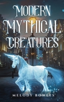 Modern Mythical Creatures 1738400905 Book Cover
