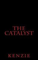 The Catalyst (Kenzie's Stories Book 1) 1522877320 Book Cover