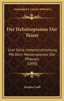 Der Heliotropismus Der Thiere: Und Seine Uebereinstimmung Mit Dem Heliotropismus Der Pflanzen (1890) 3744620158 Book Cover