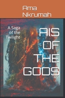 AIS OF THE GODS: A Saga of the Twilight B0GS9SD46J Book Cover