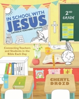 In School With Jesus: 2nd Grade: Connecting Teachers and Students in the Bible Each Day (Catholic Teachers' Edition) 1952761069 Book Cover