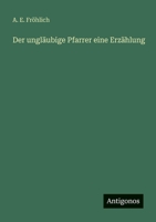 Der ungläubige Pfarrer eine Erzählung 338847172X Book Cover