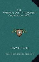 The National Debt Financially Considered 1167203933 Book Cover