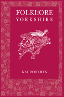 Folklore of Yorkshire 0752485792 Book Cover