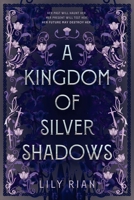 A Kingdom of Silver Shadows 1962846024 Book Cover