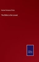 The Bible in the Levant; Or, the Life and Letters of Rev. C.N. Righter 0353975141 Book Cover