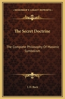 The Secret Doctrine: The Complete Philosophy Of Masonic Symbolism 1419188879 Book Cover