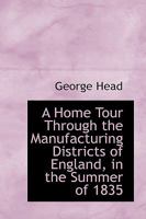 A Home Tour Through the Manufacturing Districts of England in the Summer of 1835 B0BMN9P27K Book Cover