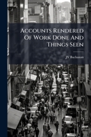 Accounts Rendered Of Work Done And Things Seen 1149268964 Book Cover