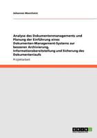 Analyse des Dokumentenmanagements und Planung der Einführung eines Dokumenten-Management-Systems: Zur besseren Archivierung, ... des Dokumentenlaufs 3640837592 Book Cover