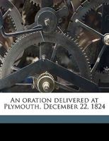 An Oration Delivered at Plymouth, December 22, 1824. 1275645062 Book Cover