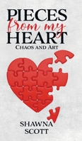 Pieces from My Heart: Chaos and Art 0228852897 Book Cover